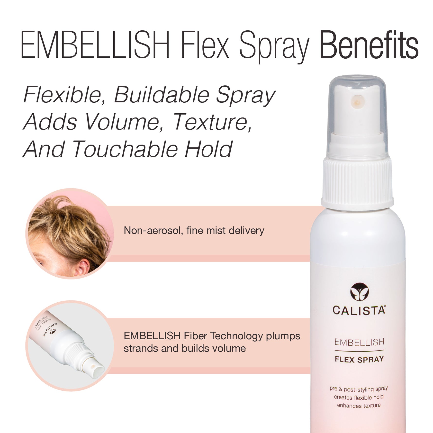 Image of a Calista Tools Mini EMBELLISH Flex Spray bottle. Text notes: this flexible hairspray adds volume, texture, and hold with non-aerosol delivery and plumping fiber technology.