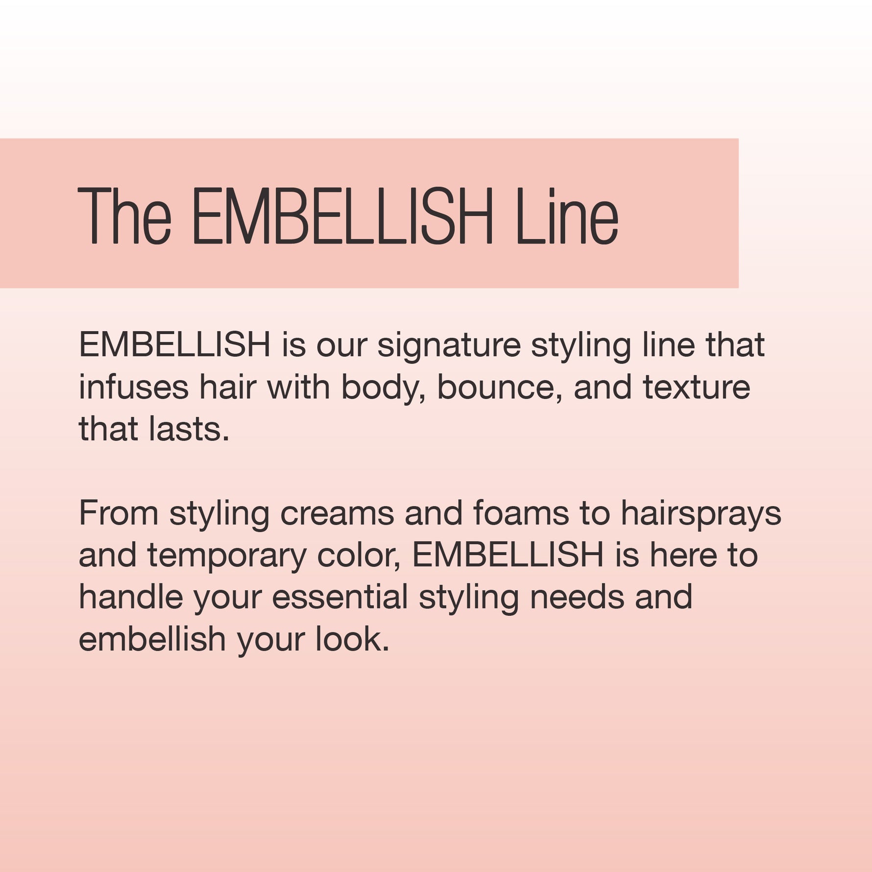 A text-based promotional graphic with a soft pink and peach gradient background. At the top, a pink banner reads 'The EMBELLISH Line' in dark gray/black serif text.