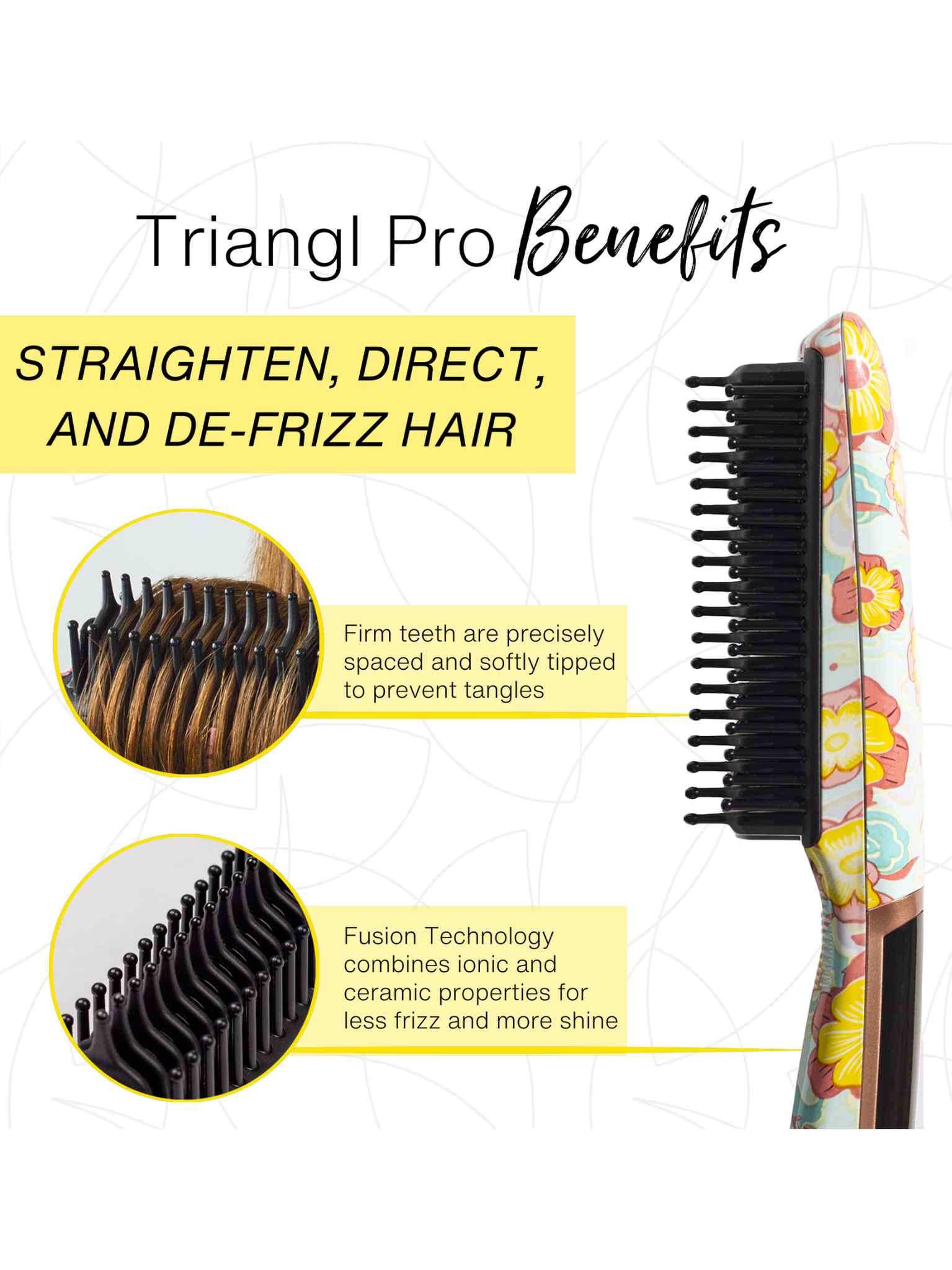 Image features the Calista Tools Triangl Pro Heated Detailer Brush with floral design; benefits shown: straightens, directs, and de-frizzes hair. Close-ups highlight firm, soft-tipped teeth and ionic ceramic fusion tech for less frizz and more shine.